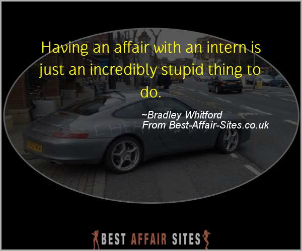 Having An Affair Quote - Bradley Whitford - Quotes quote image